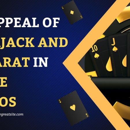 The Appeal of Blackjack and Baccarat in Online Casinos