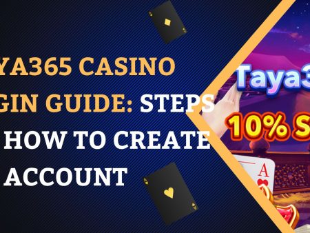 Taya365 Casino Login Guide: Steps on How to create an account and login easily